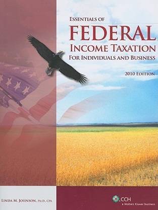 Essentials of Federal Income Taxation for Individuals and Business