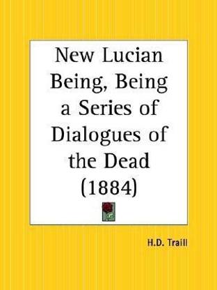 New Lucian Being, Being a Series of Dialogues of the Dead (1884)