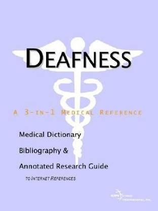 Deafness - A Medical Dictionary, Bibliography, and Annotated Research Guide to Internet References