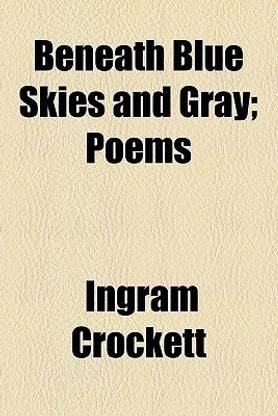 Beneath Blue Skies and Gray; Poems