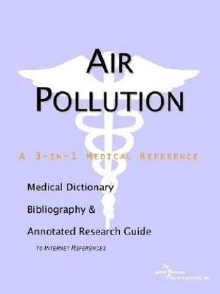 Air Pollution - A Medical Dictionary, Bibliography, and Annotated Research Guide to Internet References