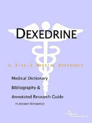 Dexedrine - A Medical Dictionary, Bibliography, and Annotated Research Guide to Internet References