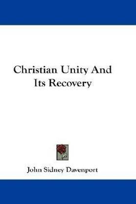 Christian Unity And Its Recovery