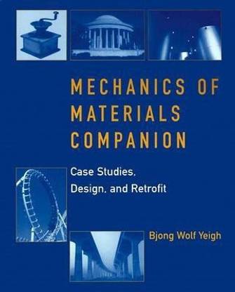 Mechanics of Materials Companion  - Case Studies, Design, and Retrofit