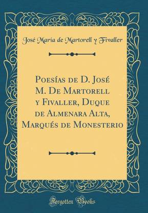 Poesias de D. Jose M. De Martorell y Fivaller, Duque de Almenara Alta, Marques de Monesterio (Classic Reprint)