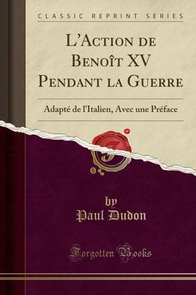 L'Action de Benoit XV Pendant La Guerre