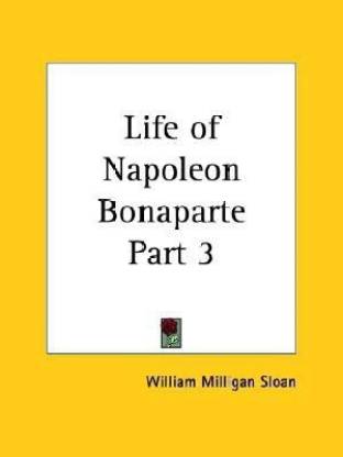 Life of Napoleon Bonaparte Vol. 3 (1894): v. 3