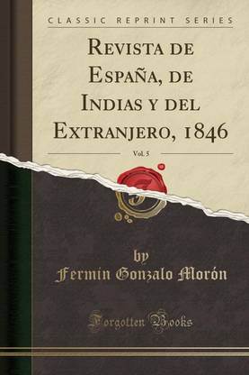 Revista de Espana, de Indias Y del Extranjero, 1846, Vol. 5 (Classic Reprint)