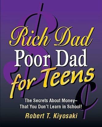 Rich Dad, Poor Dad for Teens  - The Secrets About Money - That You Don't Learn in School!