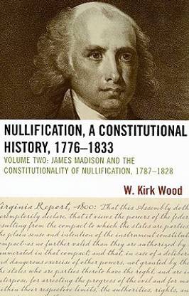Nullification, A Constitutional History, 1776-1833