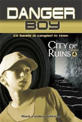 Danger Boy Book 4: City Of Ruins