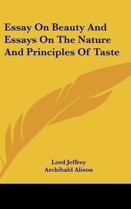 Essay On Beauty And Essays On The Nature And Principles Of Taste