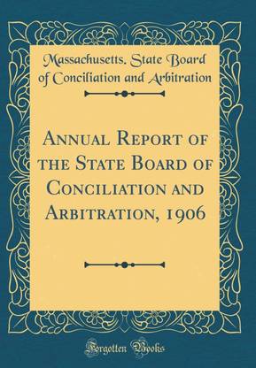 Annual Report of the State Board of Conciliation and Arbitration, 1906 (Classic Reprint)