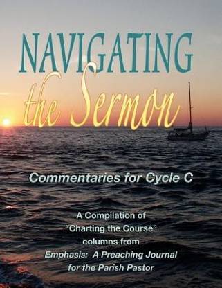 Navigating the Sermon for Cycle C of the Revised Common Lectionary