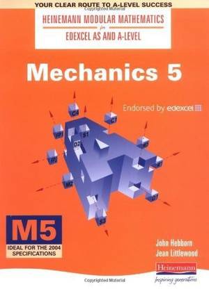 Heinemann Modular Maths For Edexcel AS & A Level Mechanics 5 (M5)