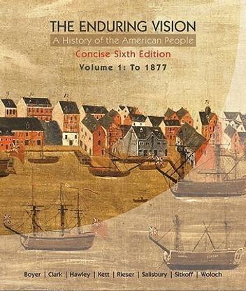 The Enduring Vision: A History of the American People