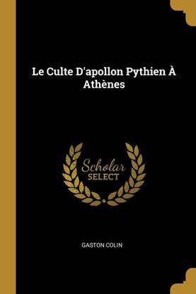 Le Culte D'apollon Pythien A Athenes