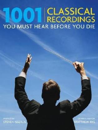 1001 Classical Recordings You Must Hear Before You Die