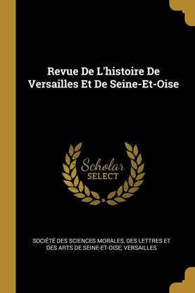 Revue De L'histoire De Versailles Et De Seine-Et-Oise