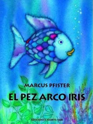 El Pez Arco Iris / Rainbow Fish