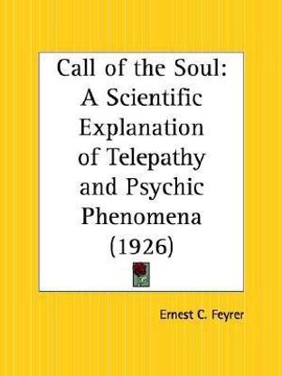 Call of the Soul: A Scientific Explanation of Telepathy and Psychic Phenomena (1926)