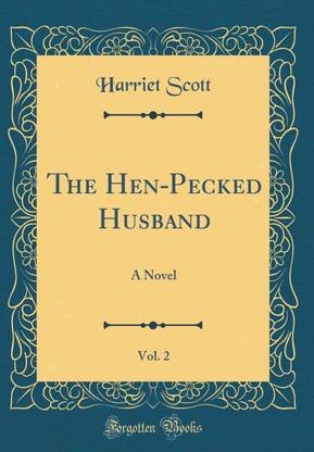 The Hen-Pecked Husband, Vol. 2: A Novel (Classic Reprint)