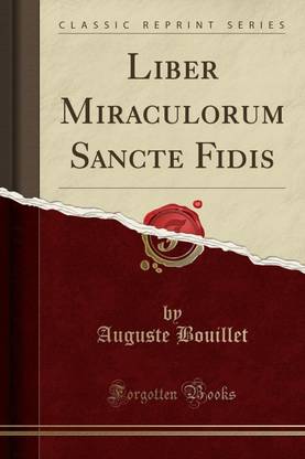 Liber Miraculorum Sancte Fidis (Classic Reprint)