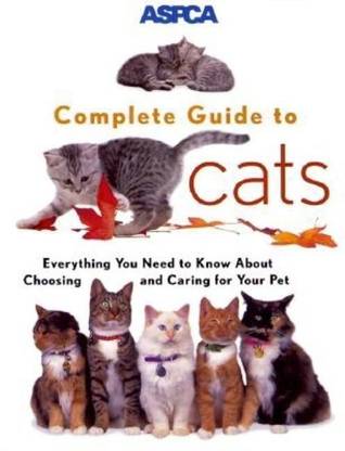 Aspca Complete Guide to Cats