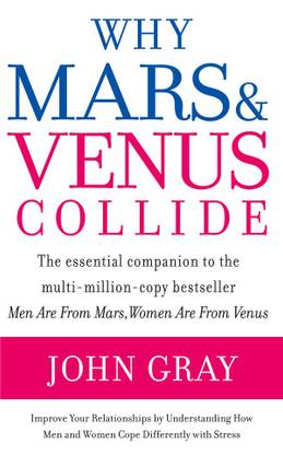Why Mars and Venus Collide  - Improving Your Relationship by Understanding How Men and Women Cope Differently with Stress