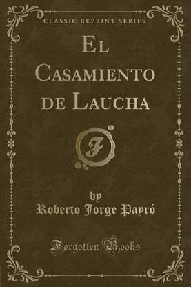 El Casamiento de Laucha (Classic Reprint)