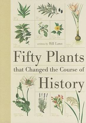 Fifty Plants That Changed the Course of History