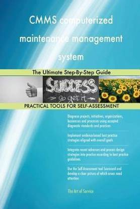 CMMS computerized maintenance management system The Ultimate Step-By-Step Guide