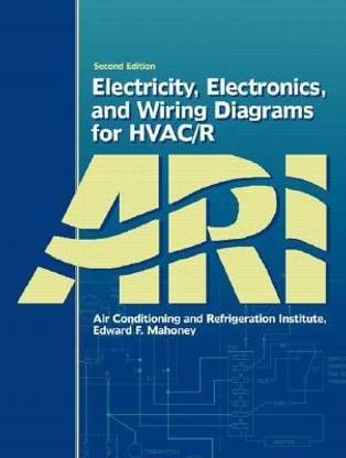 Electricity, Electronics, and Wiring Diagrams for HVAC/R