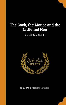 The Cock, the Mouse and the Little Red Hen