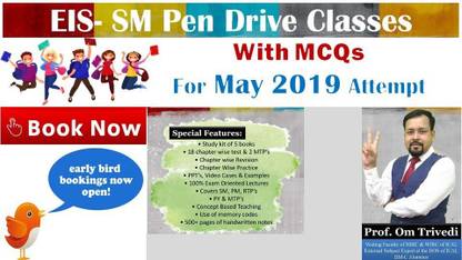 EIS SM Pen Drive Classes By Prof. Om Trivedi For May/Nov. 2019 Exams (70 Lectures Of 160+ Hours With MCQs)