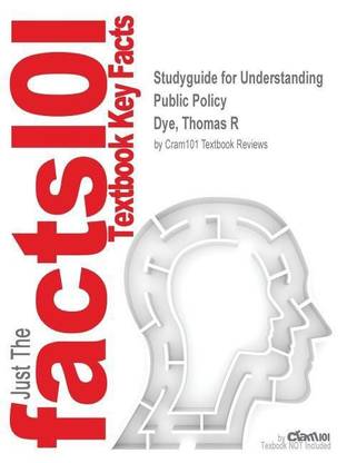 Studyguide for Understanding Public Policy by Dye, Thomas R, ISBN 9780205861163