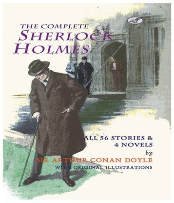 The Complete Sherlock Holmes  - All 56 Stories & 4 Novels