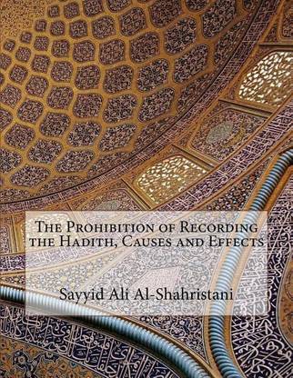 The Prohibition of Recording the Hadith, Causes and Effects