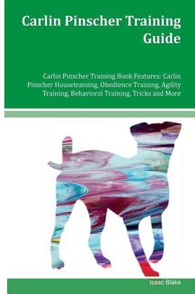 Carlin Pinscher Training Guide Carlin Pinscher Training Book Features