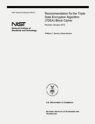 Recommendation for the Triple Data Encryption Algorithm (TDEA) Block Cipher