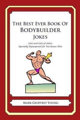 The Best Ever Book of Bodybuilder Jokes