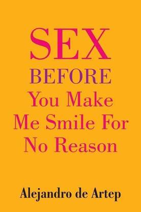 Sex Before You Make Me Smile For No Reason