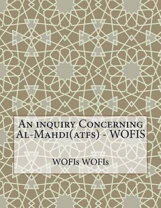 An inquiry Concerning Al-Mahdi(atfs) - WOFIS