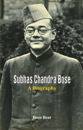 Subhas Chandra Bose - A Biography