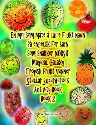 En Morsom M te L re Frukt Navn P Engelsk for Barn SOM Snakker Norsk Magical Galaxy Tropisk Frukt Venner Stellar Superheroes Activity Book Book 2