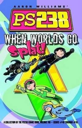 Ps238 Volume VIII When Worlds Go Splat