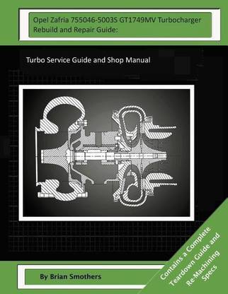 Opel Zafria 755046-5003S GT1749MV Turbocharger Rebuild and Repair Guide