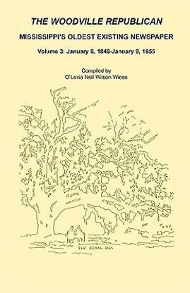 The Woodville Republican, Mississippi's Oldest Existing Newspaper, Volume 3