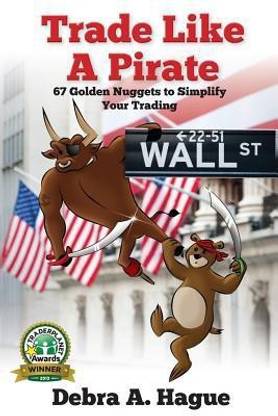 Trade Like a Pirate  - 67 Golden Nuggets to Simplify Your Trading