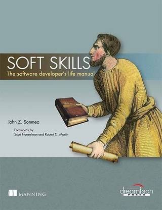 Soft Skills  - The Software Developer's Life Manual
